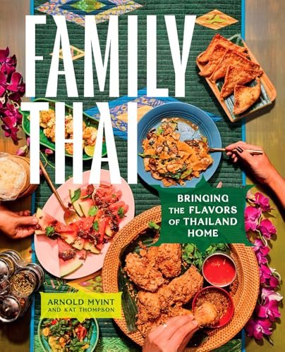 Family Thai: Bringing the Flavors of Thailand Home