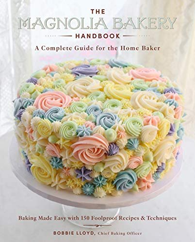 The Magnolia Bakery Handbook: A Complete Guide for the Home Baker β A Beautifully Photographed Dessert Cookbook