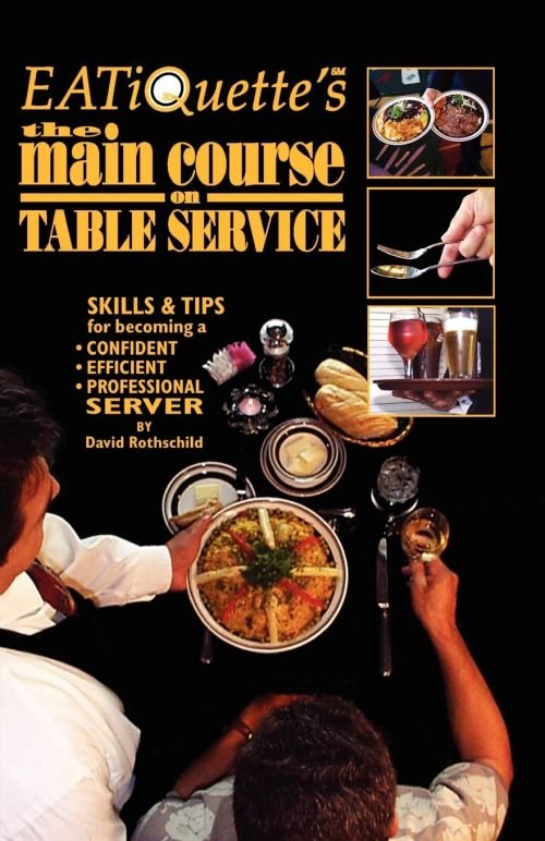 EATiQuette’s the Main Course on Table Service: Skills & Tips for Becoming a Confident Efficient Professional Server